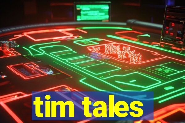 tim tales